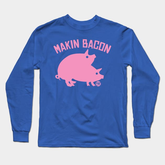 MAKIN BACON Long Sleeve T-Shirt by toddgoldmanart